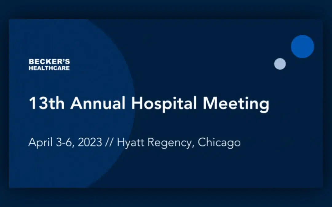 Becker’s Annual Meeting Takeaways