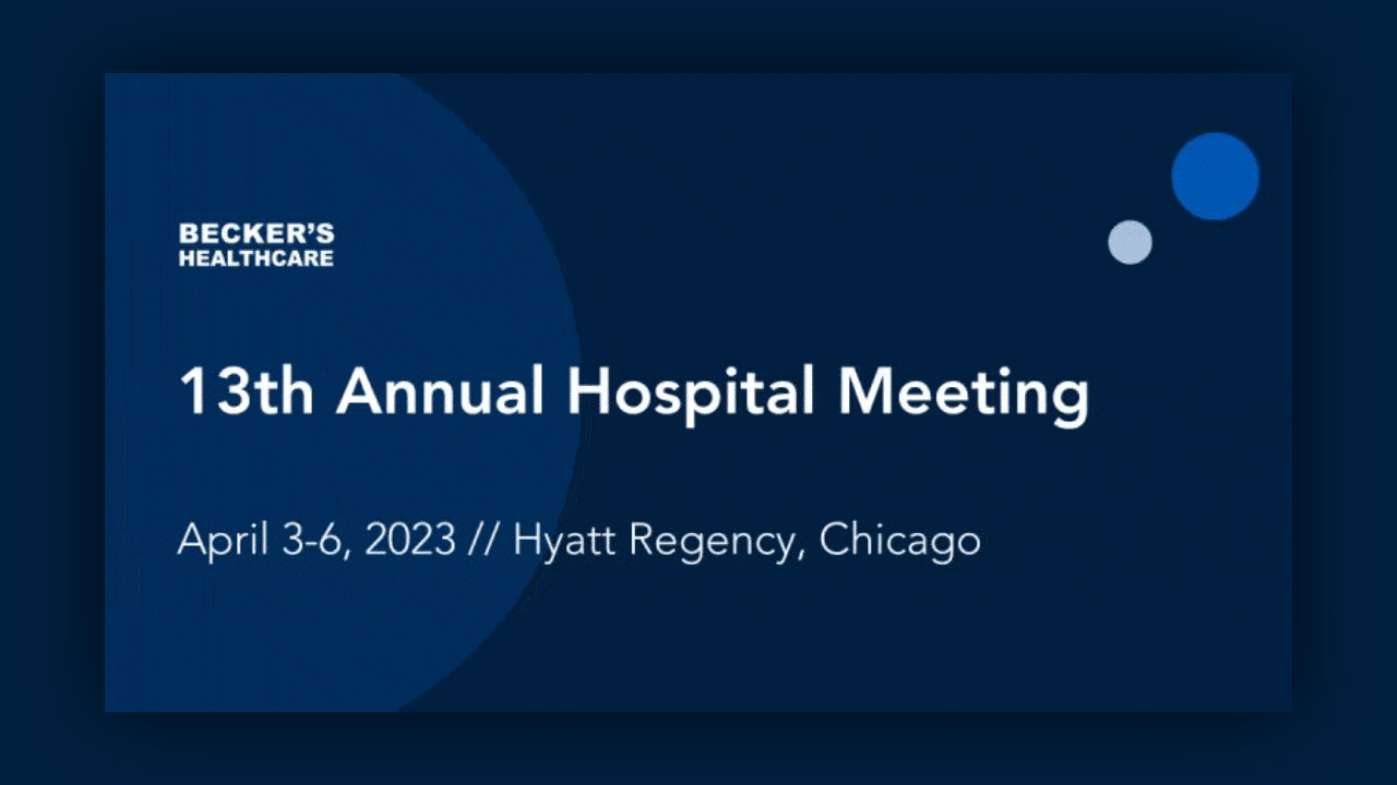 Becker’s Annual Meeting Takeaways