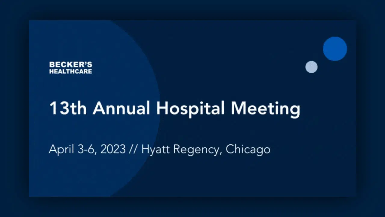 Becker’s Annual Meeting Takeaways