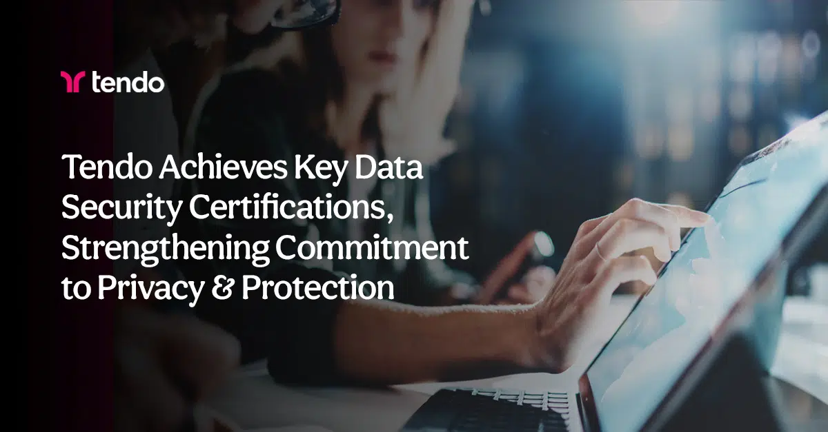 Tendo Achieves Key Data Security Certifications, Strengthening Commitment to Privacy and Protection