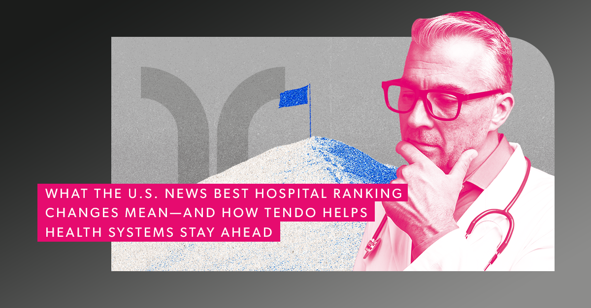What the U.S. News Best Hospital Ranking Changes Mean—And How Tendo Helps Health Systems Stay Ahead