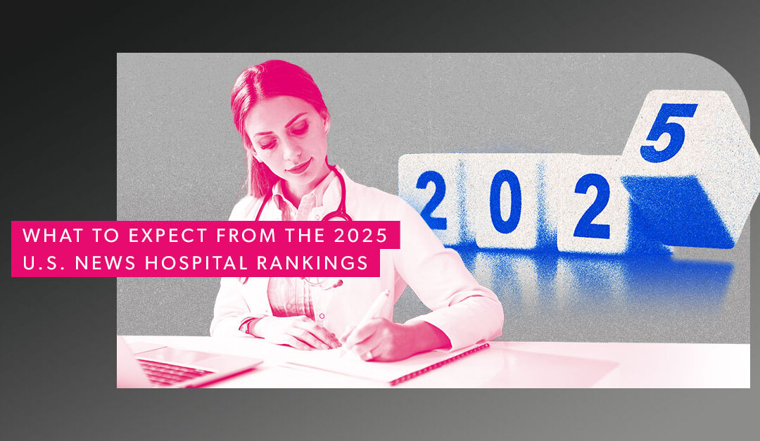 What to Expect from the 2025 U.S. News Hospital Rankings: Key Changes and Their Anticipated Impact