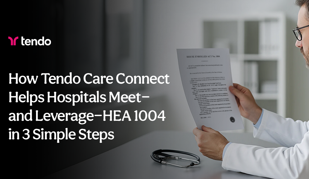From Compliance to Competitive Advantage: How Tendo Care Connect Helps Hospitals Meet—and Leverage—HEA 1004 in 3 Simple Steps
