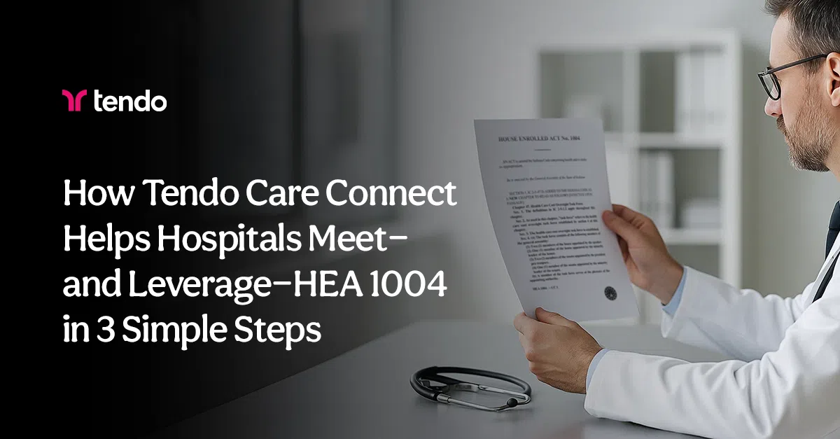 From Compliance to Competitive Advantage: How Tendo Care Connect Helps Hospitals Meet—and Leverage—HEA 1004 in 3 Simple Steps
