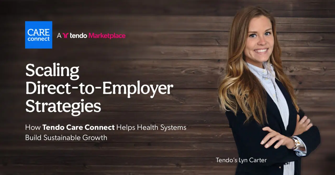Scaling Direct-to-Employer Strategies: How Tendo Care Connect Helps Health Systems Build Sustainable Growth