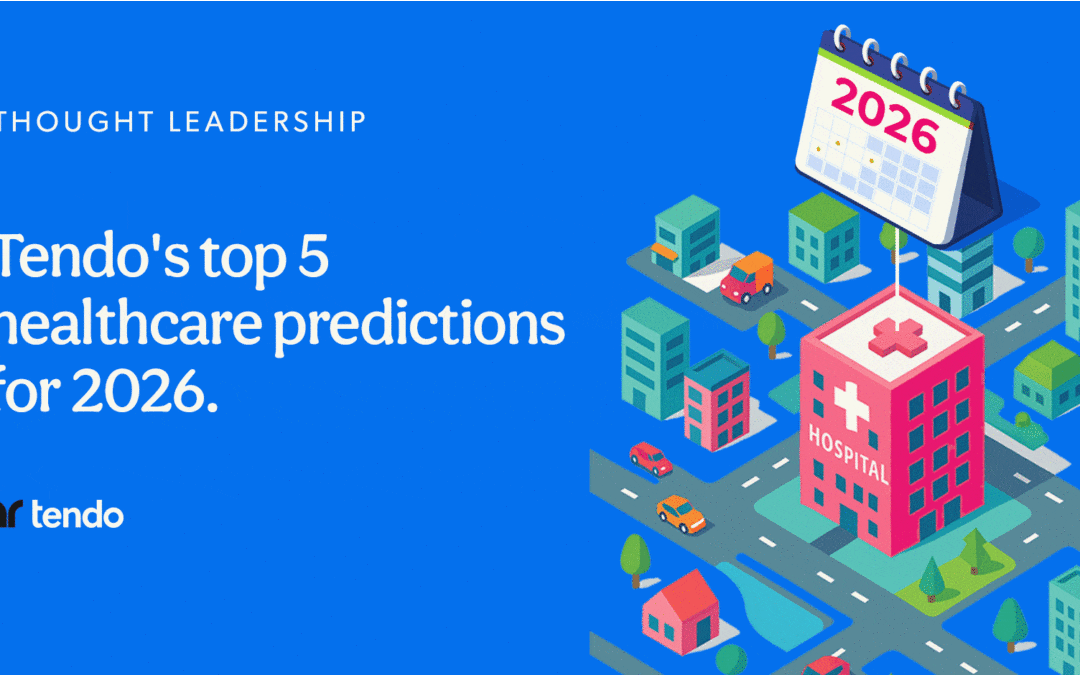 Tendo’s top 5 healthcare predictions for 2026: what’s to come for hospitals, health plans, and patients.