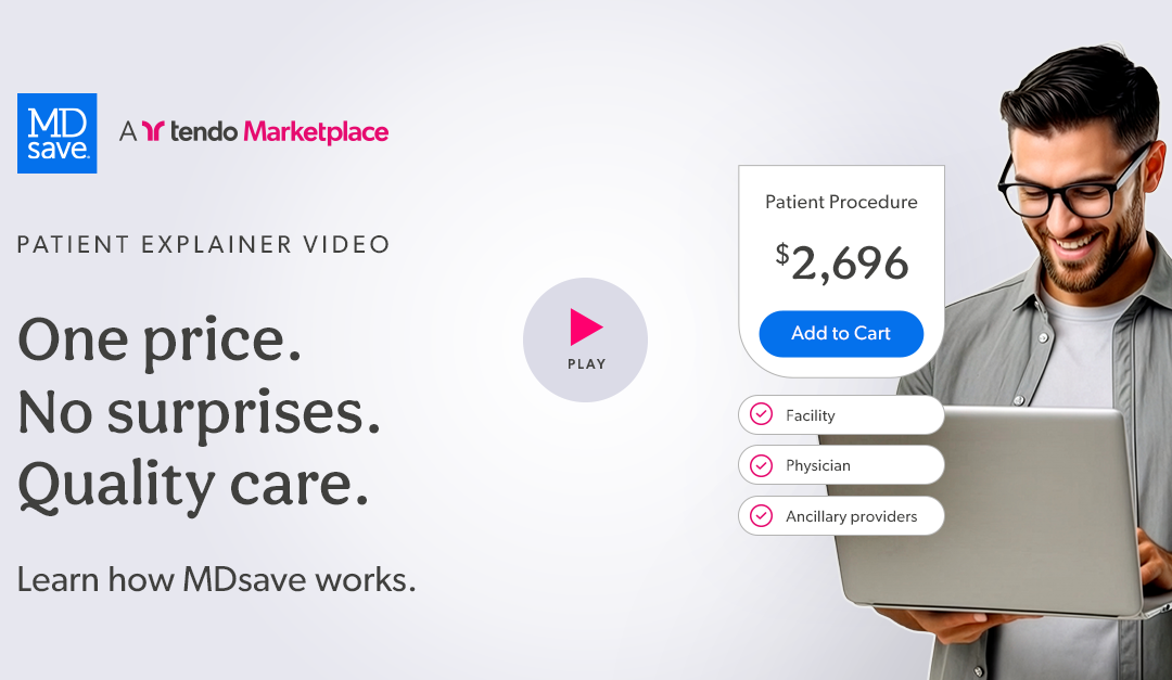 MDsave, a Tendo Marketplace: Making healthcare shoppable for patients.